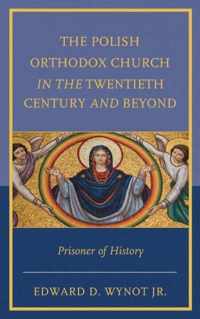 The Polish Orthodox Church in the Twentieth Century and Beyond