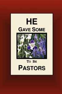 He Gave Some To Be Pastors