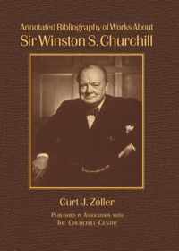 Annotated Bibliography of Works About Sir Winston S. Churchill