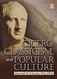 Cicero, Classicism, and Popular Culture