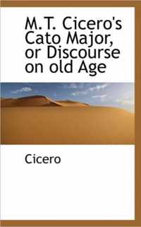 M.T. Cicero's Cato Major, or Discourse on Old Age