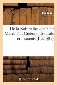 de la Nature Des Dieux de Marc. Tul. Ciceron. Traduits En Francois