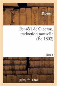 Pensees de Ciceron, Traduction Nouvelle.Tome 1