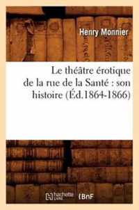 Le Theatre Erotique de la Rue de la Sante Son Histoire (Ed.1864-1866)