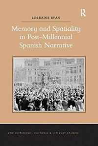 Memory and Spatiality in Post-Millennial Spanish Narrative