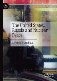 The United States, Russia and Nuclear Peace