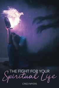 The Fight for Your Spiritual Life