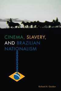 Cinema, Slavery, and Brazilian Nationalism