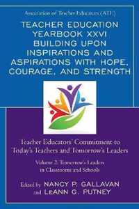 Teacher Education Yearbook XXVI Building upon Inspirations and Aspirations with Hope, Courage, and Strength