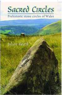 Sacred Circles - Prehistoric Stone Circles of Wales