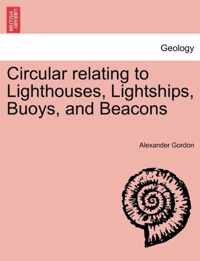 Circular Relating to Lighthouses, Lightships, Buoys, and Beacons