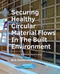 A+BE Architecture and the Built Environment  -   Securing Healthy ­Circular ­Material Flows In The Built Environment