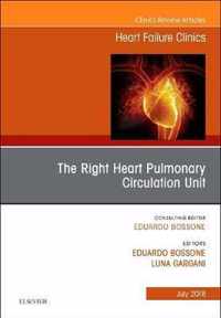 The Right Heart - Pulmonary Circulation Unit, An Issue of Heart Failure Clinics