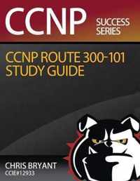 Chris Bryant's CCNP ROUTE 300-101 Study Guide