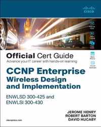 Ccnp Enterprise Wireless Design Enwlsd 300-425 and Implementation Enwlsi 300-430 Official Cert Guide