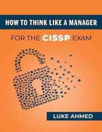 How To Think Like A Manager for the CISSP Exam