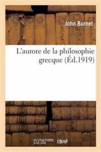 L'Aurore de la Philosophie Grecque