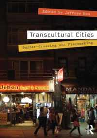 Transcultural Cities: Border-Crossing and Placemaking