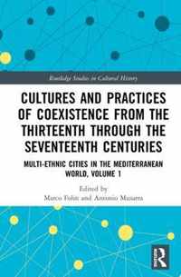 Cultures and Practices of Coexistence from the Thirteenth Through the Seventeenth Centuries