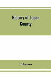 History of Logan County, Illinois, together with sketches of its cities, villages, and towns, educational, religious, civil, military, and political history, portraits of prominent person, and biographies of representative citizens