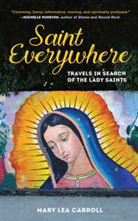 Saint Everywhere: Travels in Search of the Lady Saints