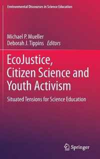 EcoJustice, Citizen Science and Youth Activism