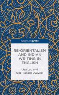 Re-Orientalism and Indian Writing in English