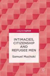 Intimacies, Citizenship and Refugee Men