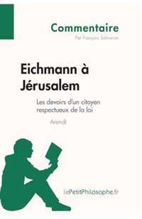 Eichmann à Jérusalem d'Arendt - Les devoirs d'un citoyen respectueux de la loi (Commentaire): Comprendre la philosophie avec lePetitPhilosophe.fr