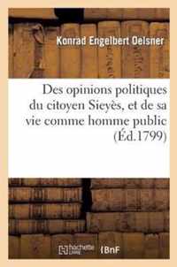 Des Opinions Politiques Du Citoyen Sieyès, Et de Sa Vie Comme Homme Public