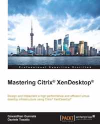 Mastering Citrix (R) XenDesktop (R)