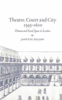 Theatre, Court and City,  1595-1610