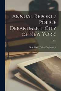 Annual Report / Police Department, City of New York.; 1917