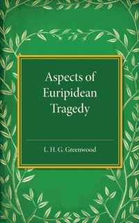 Aspects of Euripidean Tragedy