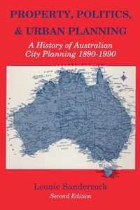 Property, Politics, and Urban Planning: A History of Australian City Planning 1890-1990