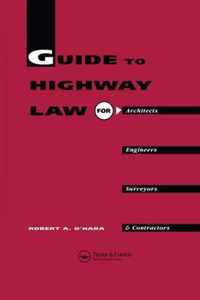 Guide to Highway Law for Architects, Engineers, Surveyors and Contractors