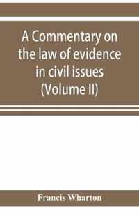 A commentary on the law of evidence in civil issues (Volume II)