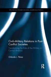 Civil-Military Relations in Post-Conflict Societies