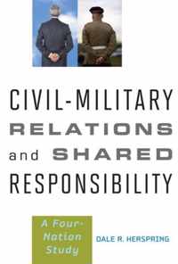 Civil-Military Relations and Shared Responsibility - A Four Nation Study