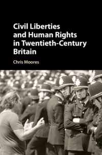 Civil Liberties and Human Rights in Twentieth-Century Britai