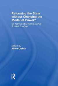 Reforming the State Without Changing the Model of Power?: On Administrative Reform in Post-Socialist Countries