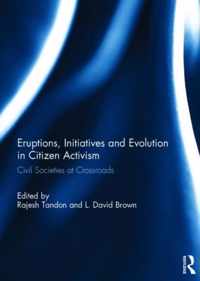 Eruptions, Initiatives and Evolution in Citizen Activism