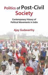 Politics of Post-Civil Society: Contemporary History of Political Movements in India