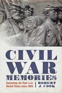 Civil War Memories - Contesting the Past in the United States since 1865