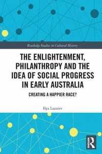 The Enlightenment, Philanthropy and the Idea of Social Progress in Early Australia