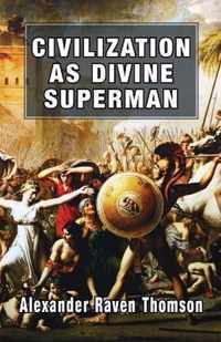 Civilization as Divine Superman