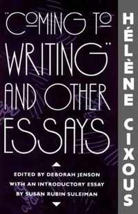 Coming to Writing  and Other Essays