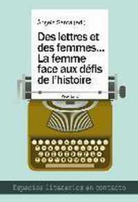 Des Lettres Et Des Femmes ...- La Femme Face Aux Defis de l'Histoire