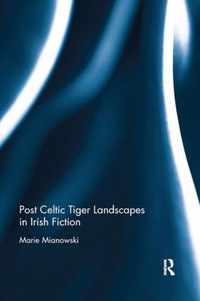 Post Celtic Tiger Landscapes in Irish Fiction