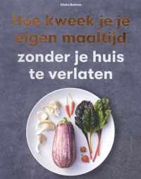 Hoe kweek je je eigen maaltijd